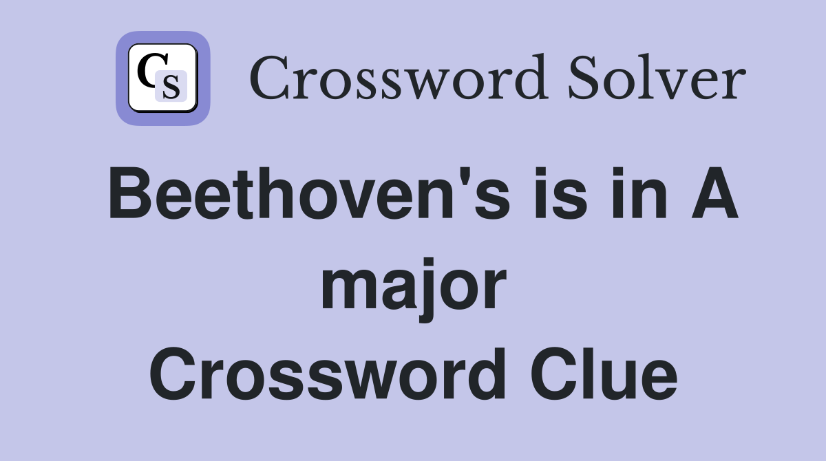 Beethoven's is in A major Crossword Clue