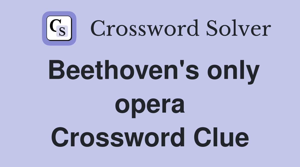 Beethoven's only opera Crossword Clue