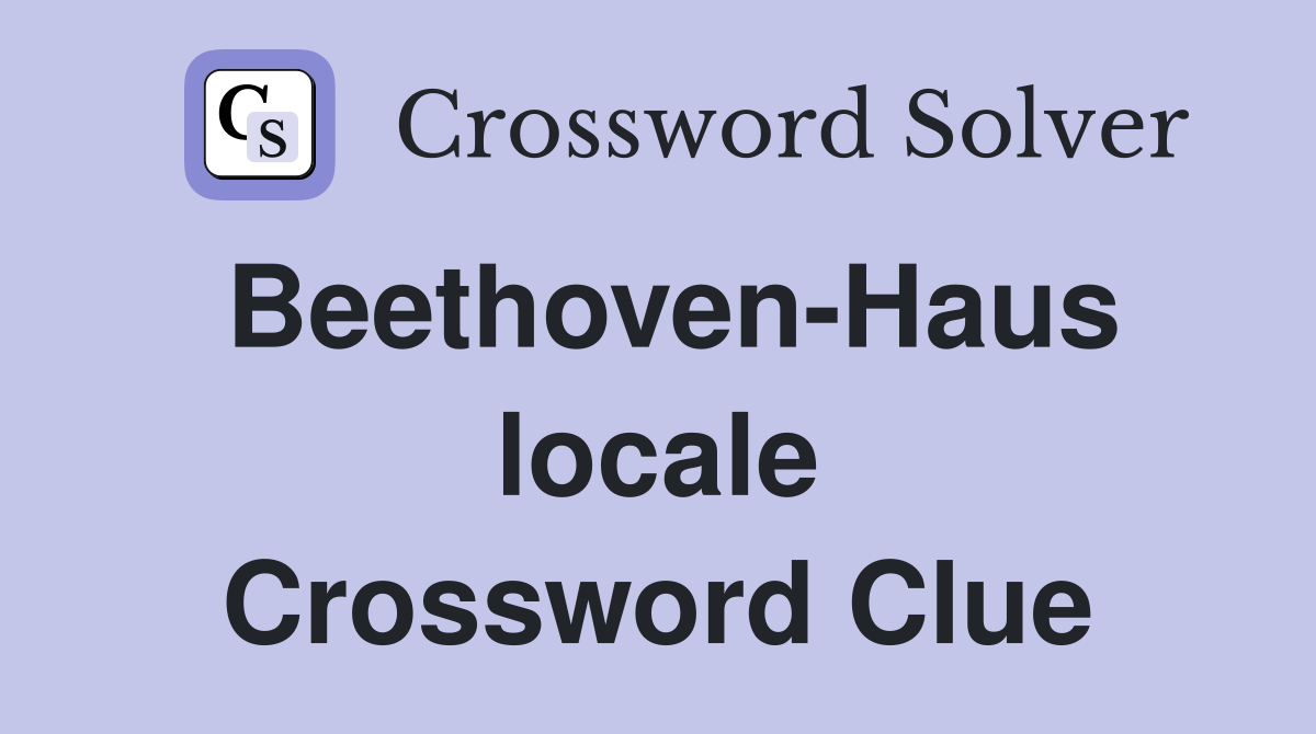Beethoven-Haus locale Crossword Clue