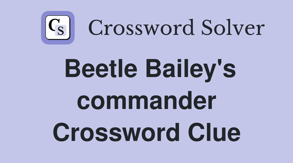 Beetle Bailey's commander Crossword Clue