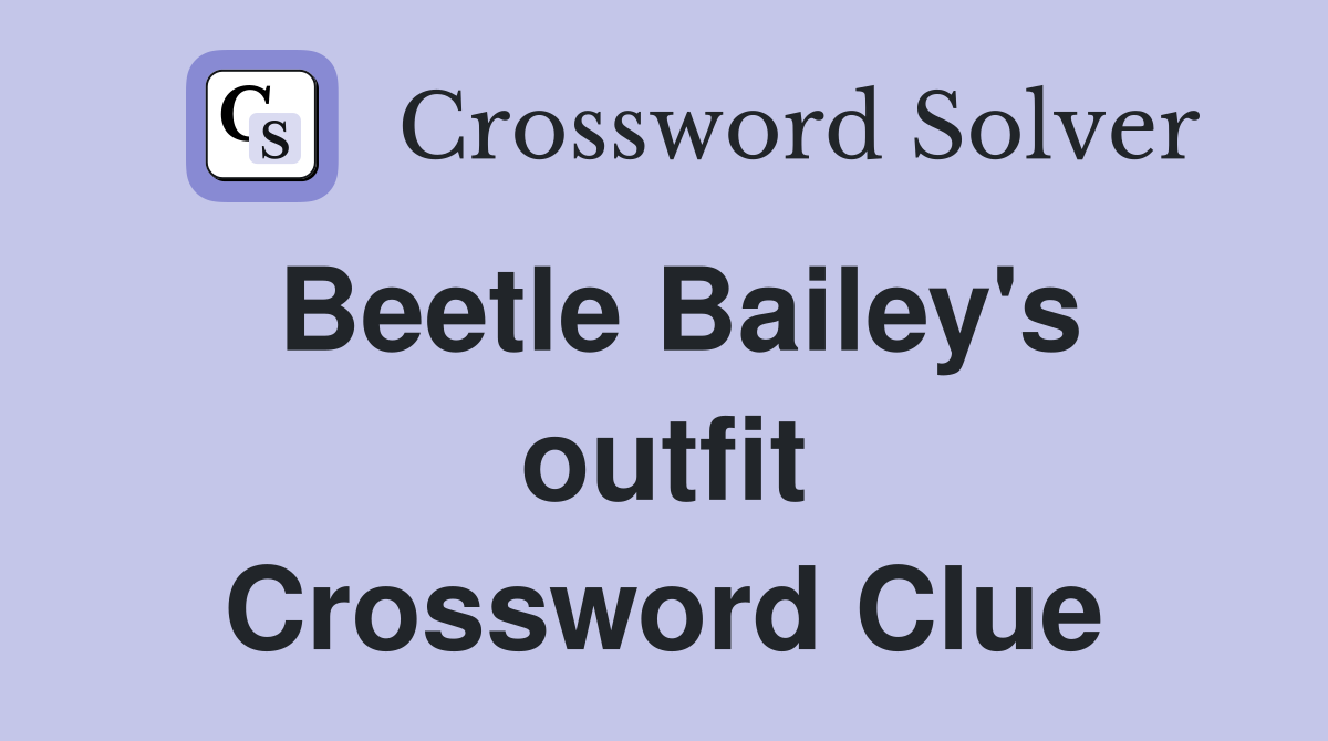 Beetle Bailey's outfit Crossword Clue