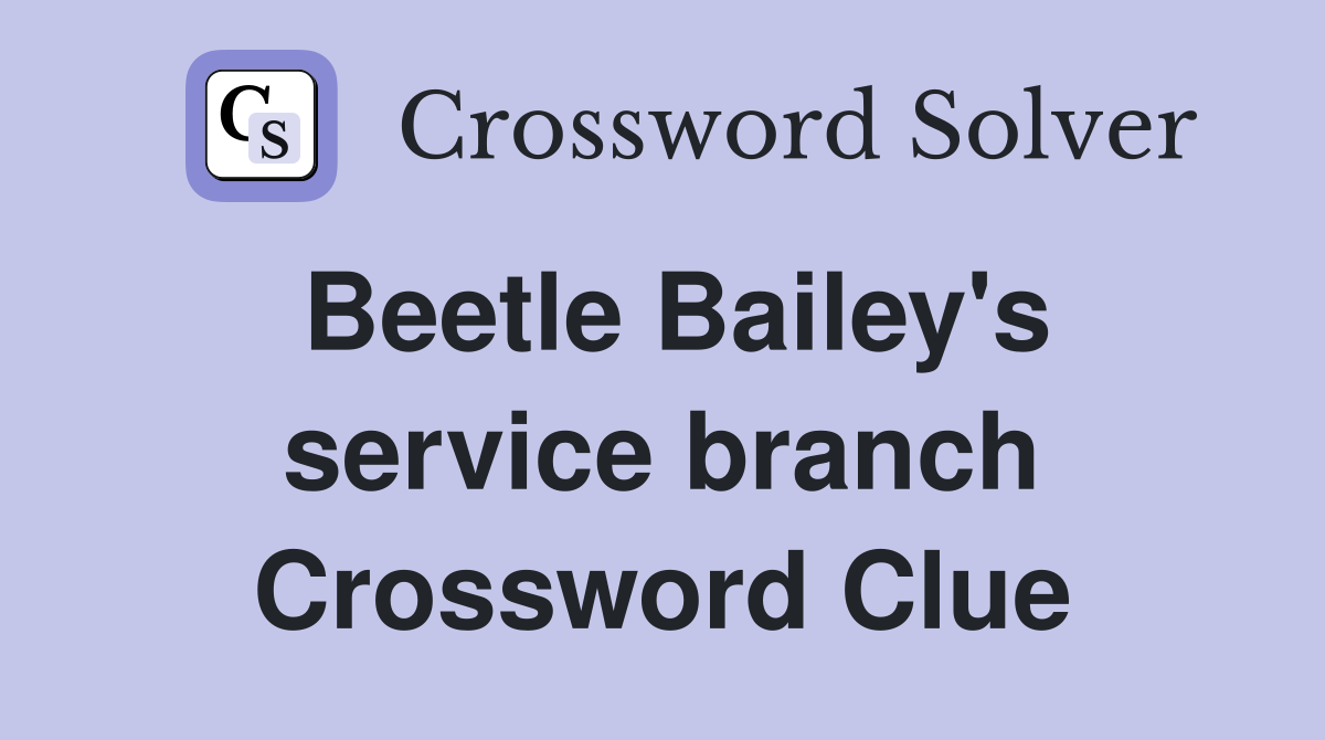 Beetle Bailey's service branch Crossword Clue
