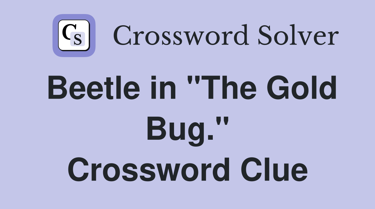 Beetle in "The Gold Bug." Crossword Clue
