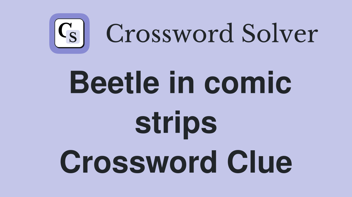 Beetle in comic strips Crossword Clue
