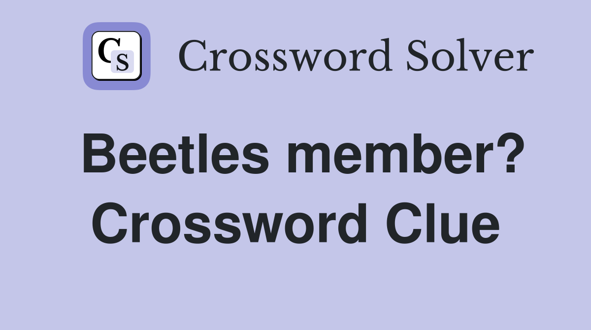 Beetles member? Crossword Clue