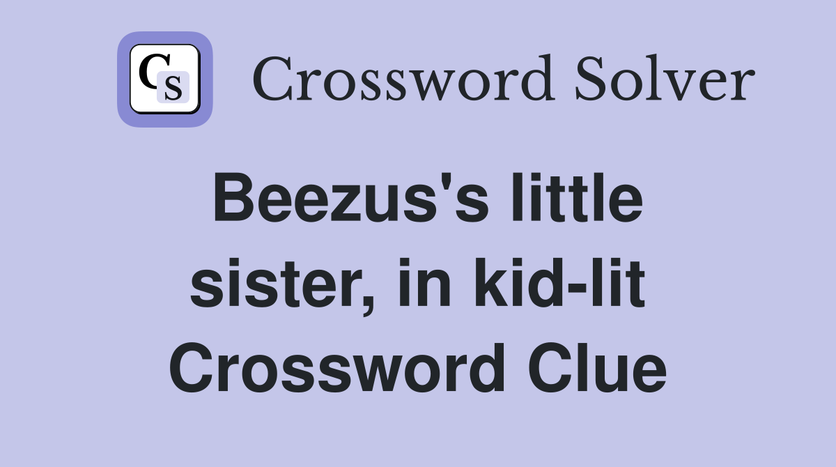 Beezus's little sister, in kid-lit Crossword Clue
