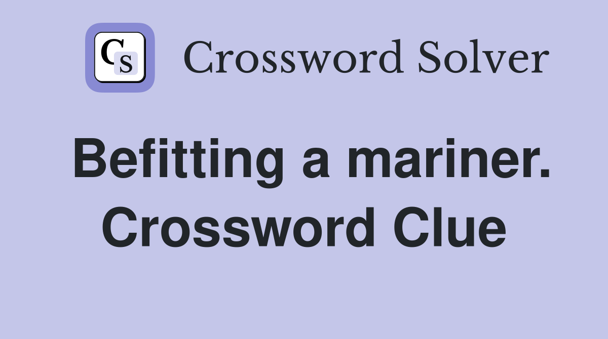 Befitting a mariner. Crossword Clue