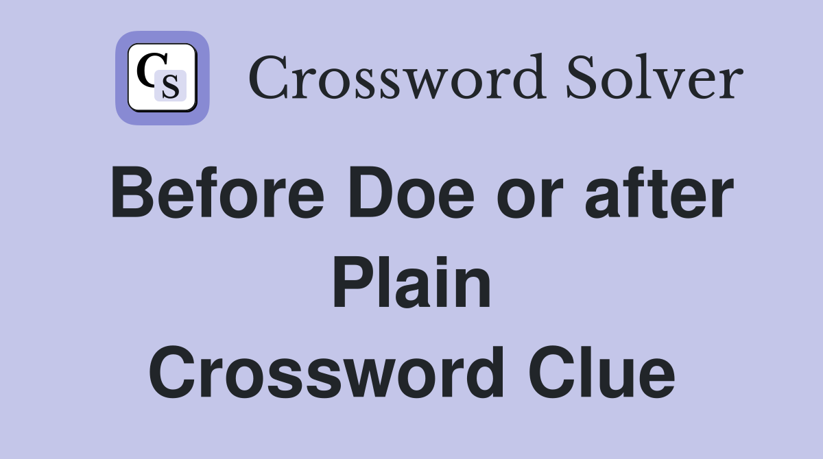 Before Doe or after Plain Crossword Clue