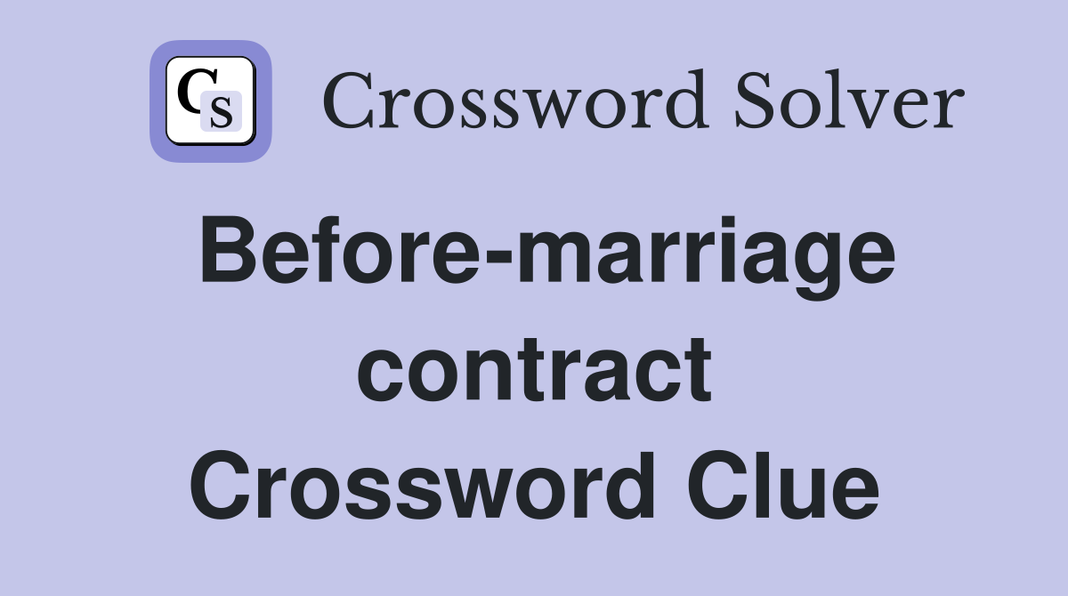 Before-marriage contract Crossword Clue