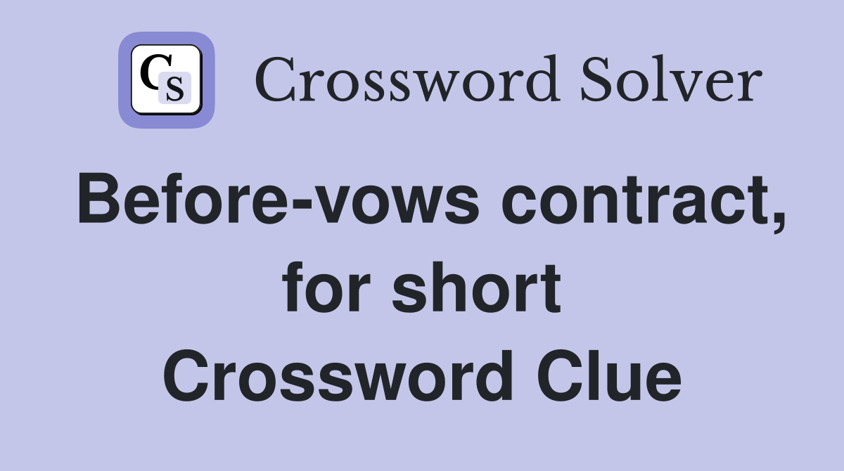 Before-vows contract, for short Crossword Clue