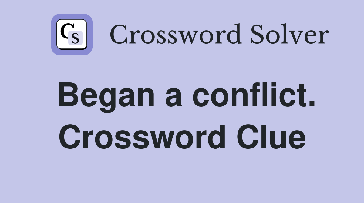 Began a conflict. Crossword Clue