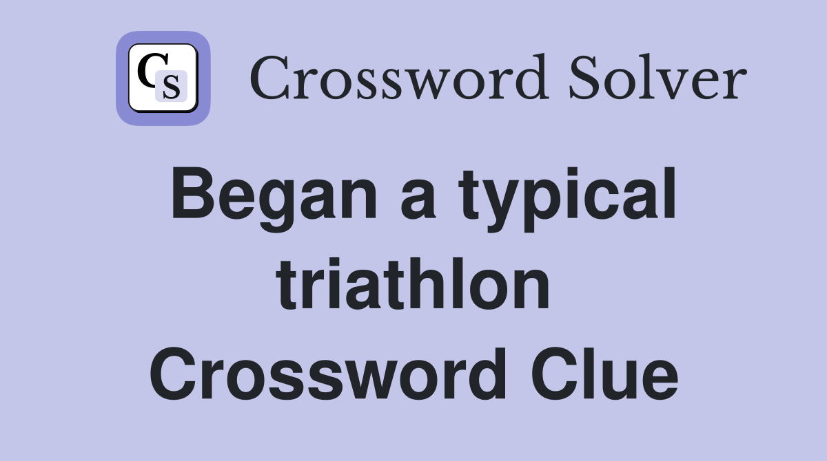 Began a typical triathlon Crossword Clue