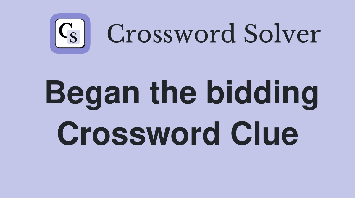 Began the bidding Crossword Clue