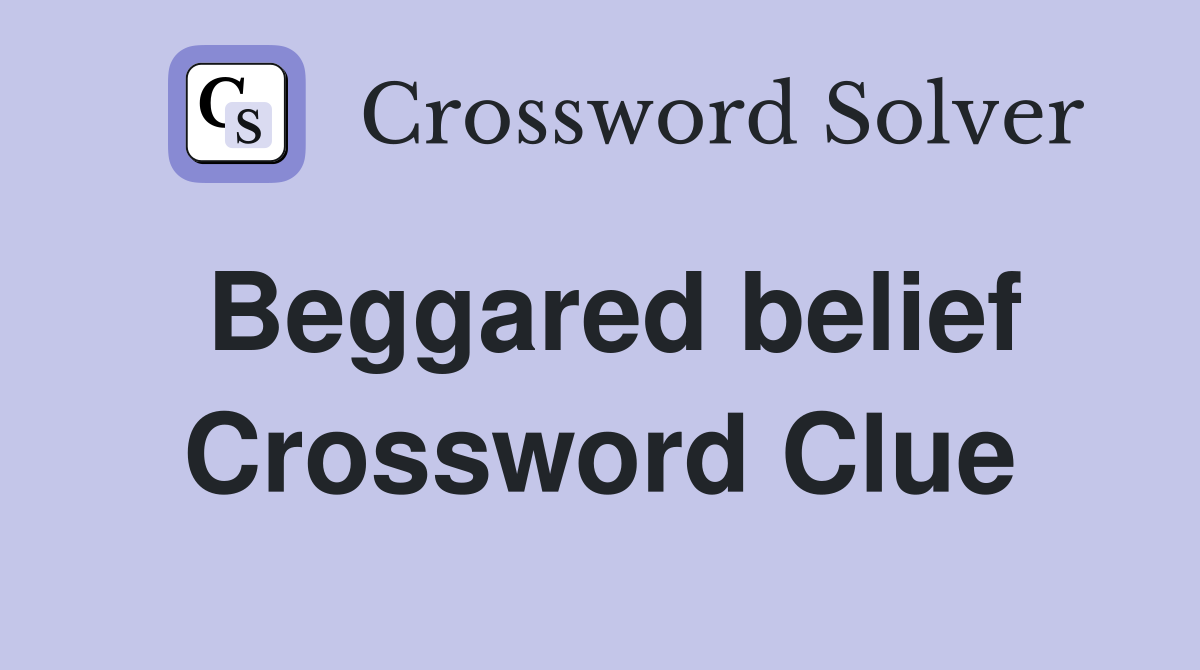 Beggared belief Crossword Clue