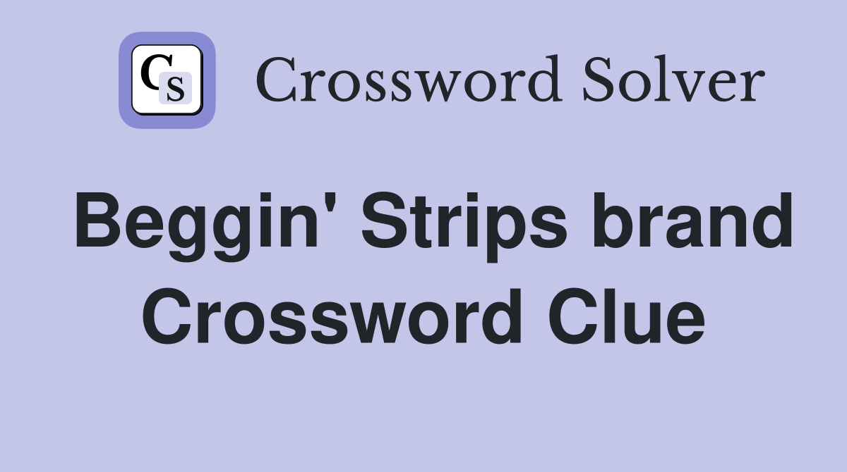 Beggin' Strips brand Crossword Clue