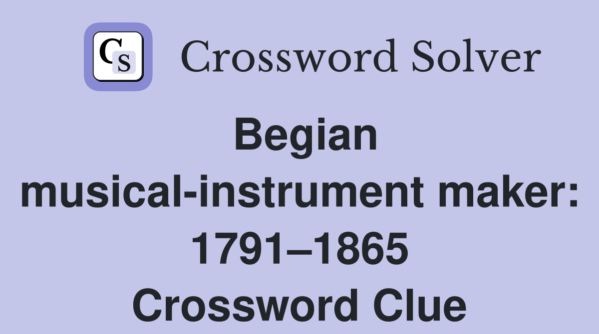 Begian musical-instrument maker: 1791–1865 Crossword Clue