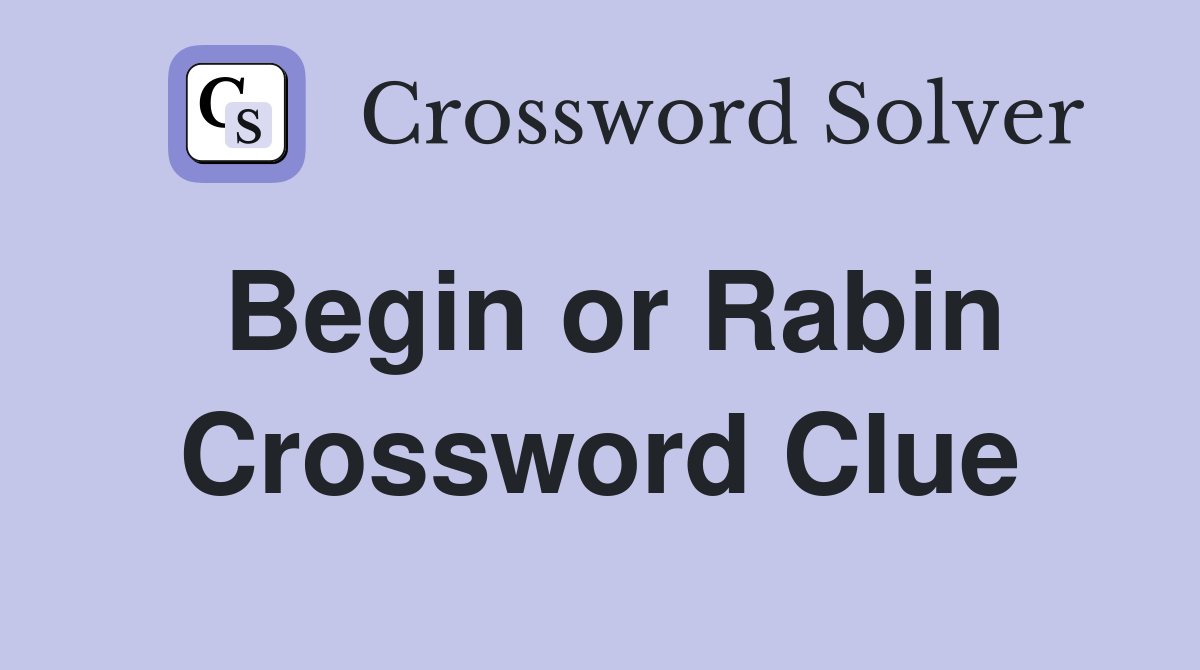 Begin or Rabin Crossword Clue