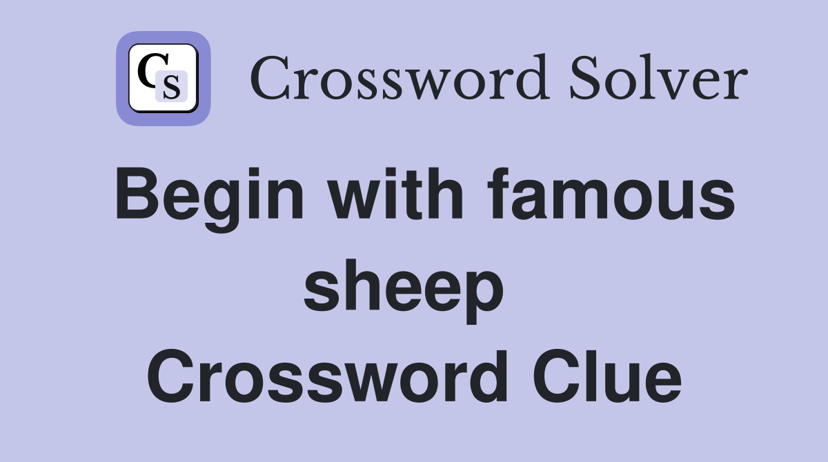 Begin with famous sheep  Crossword Clue