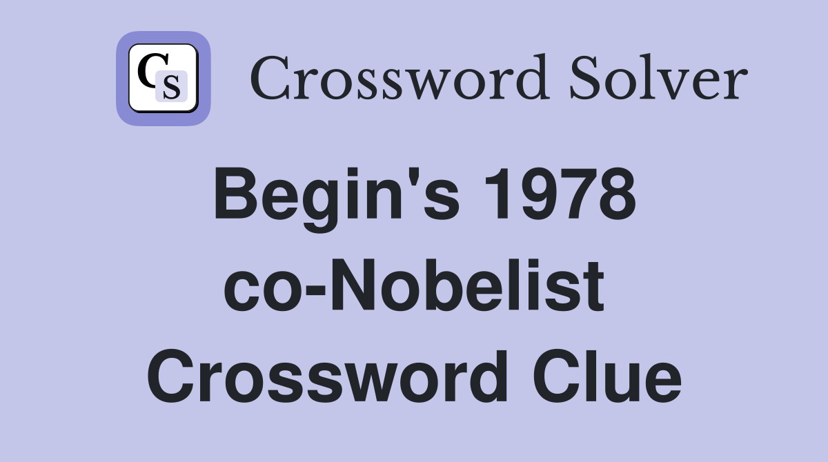 Begin's 1978 co-Nobelist Crossword Clue