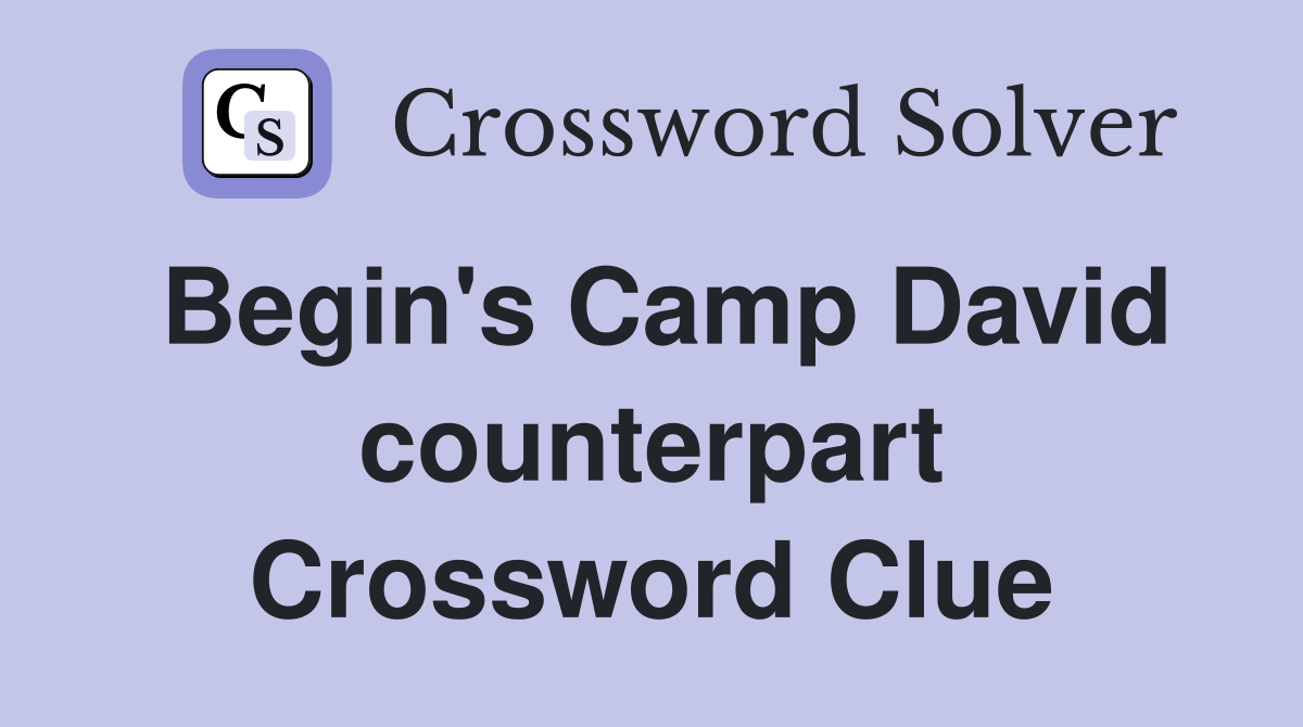 Begin's Camp David counterpart Crossword Clue