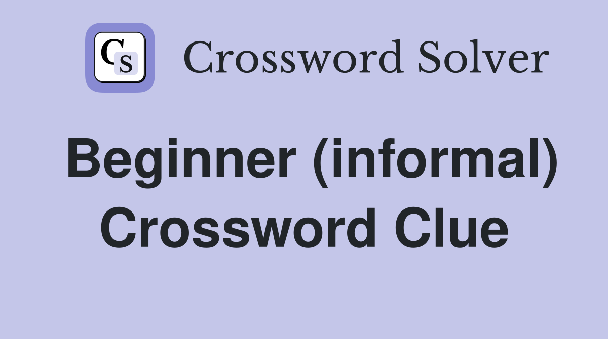 Beginner (informal) Crossword Clue