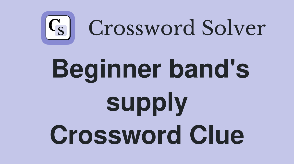 Beginner band's supply Crossword Clue