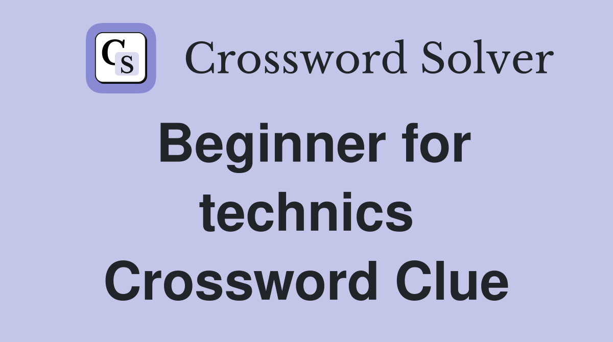 Beginner for technics Crossword Clue