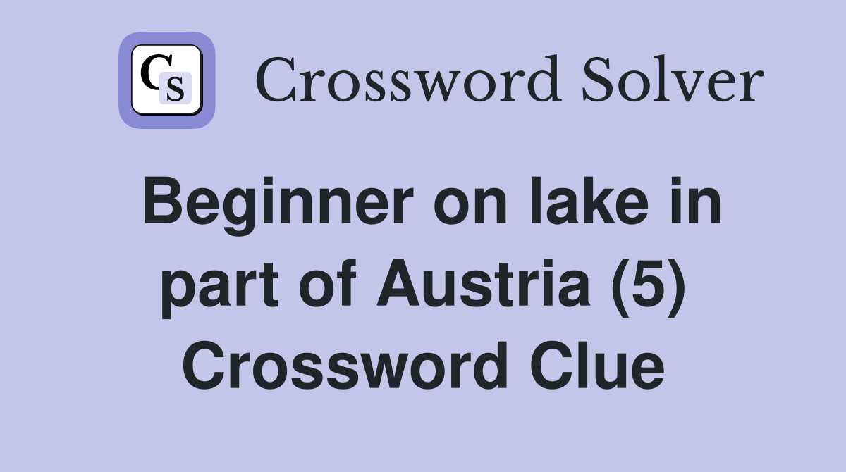 Beginner on lake in part of Austria (5) Crossword Clue