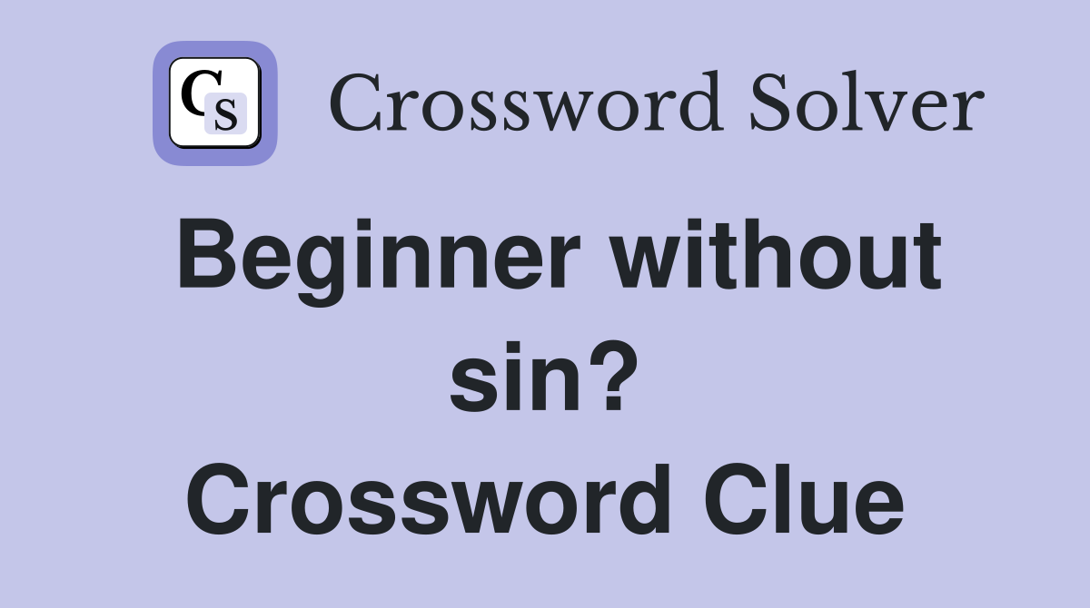 Beginner without sin? Crossword Clue