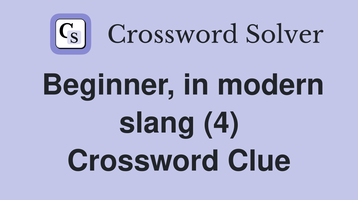 Beginner, in modern slang (4) Crossword Clue