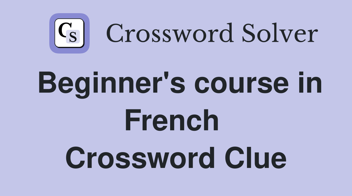 Beginner's course in French  Crossword Clue
