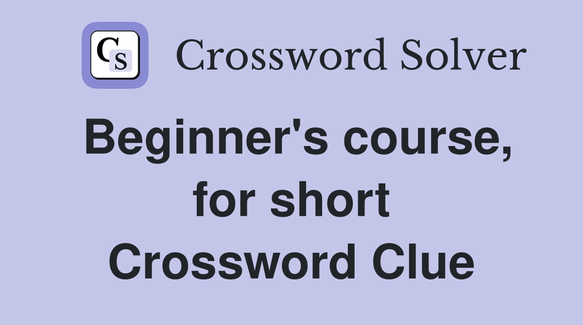 Beginner's course, for short Crossword Clue