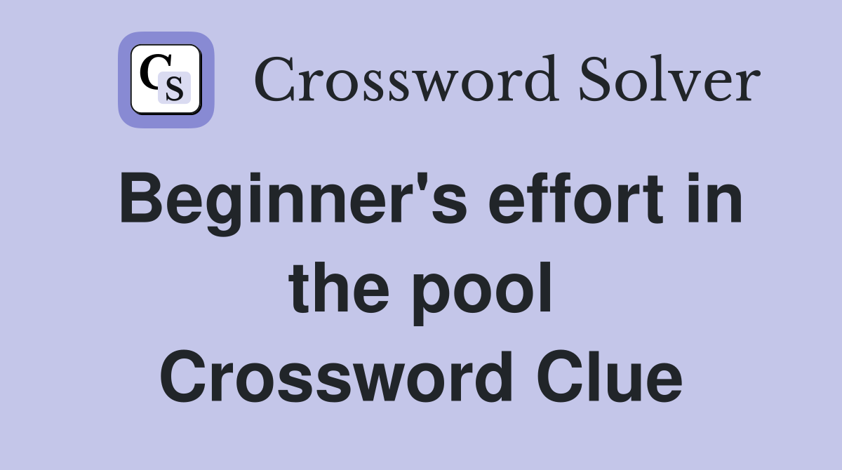 Beginner's effort in the pool Crossword Clue