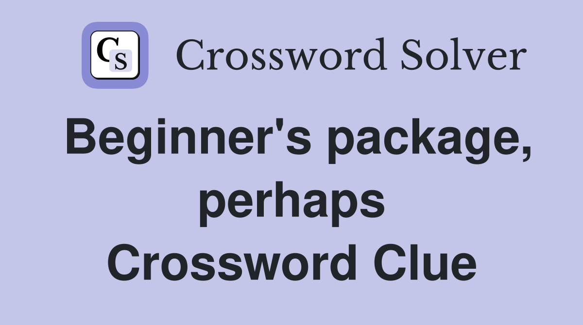 Beginner's package, perhaps Crossword Clue