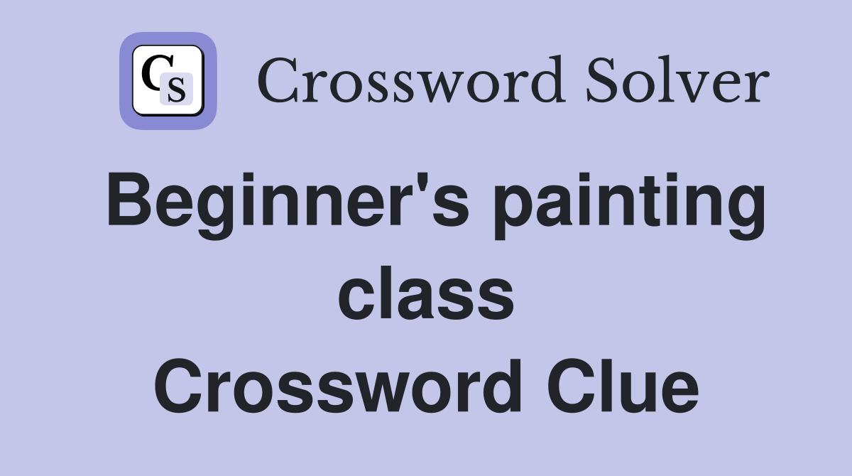 Beginner's painting class Crossword Clue