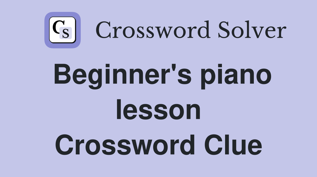Beginner's piano lesson Crossword Clue