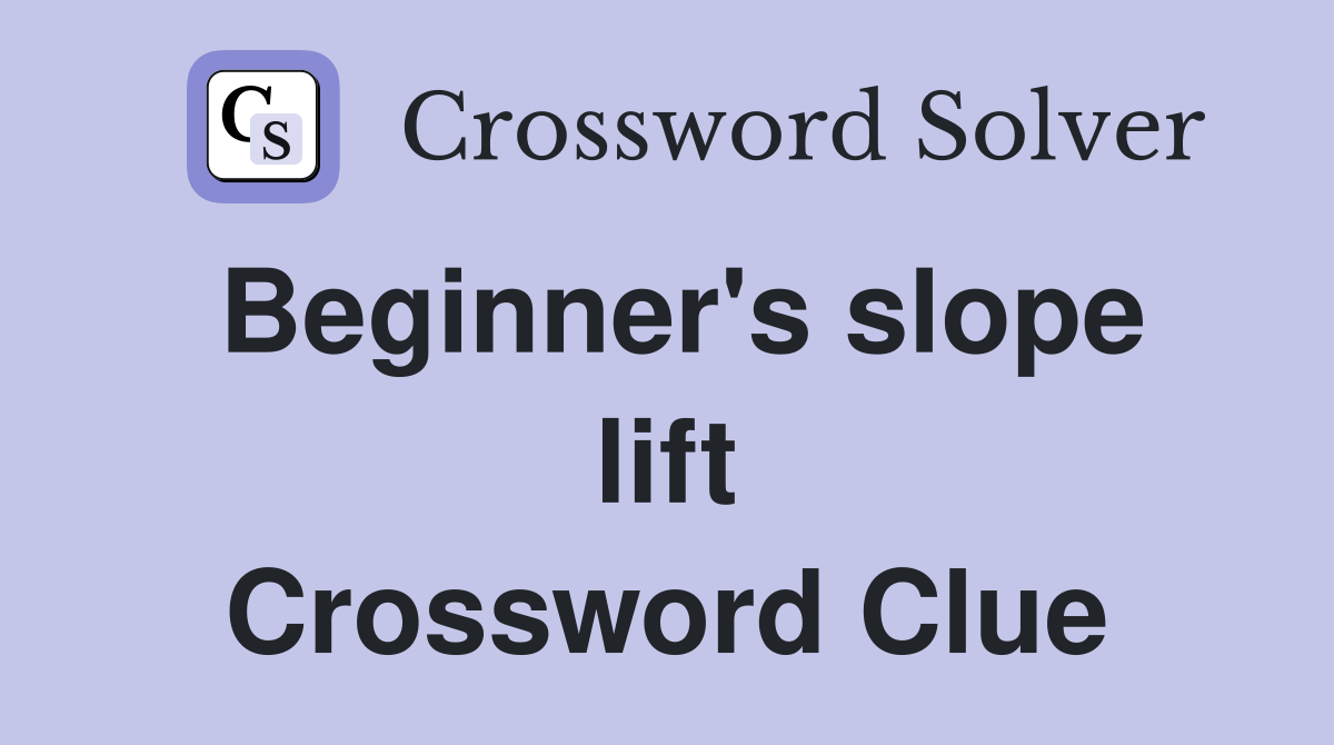 Beginner's slope lift Crossword Clue