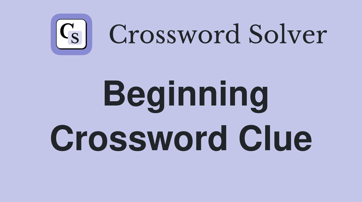 beginning-crossword-clue-answers-crossword-solver