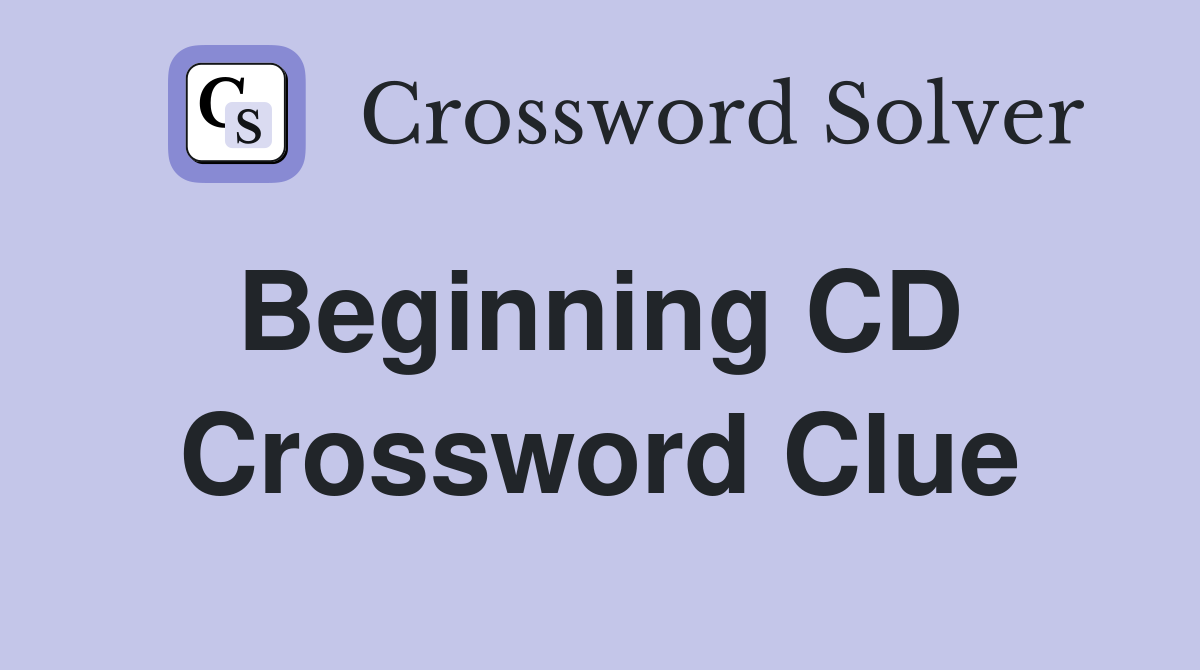 Beginning CD  Crossword Clue
