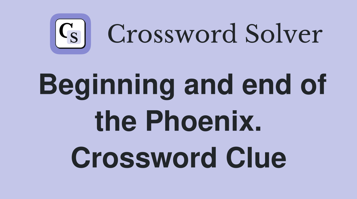 Beginning and end of the Phoenix. Crossword Clue