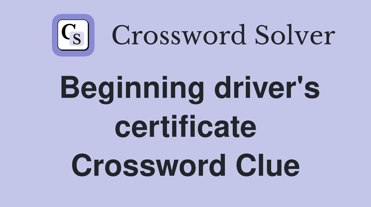 Beginning driver's certificate Crossword Clue