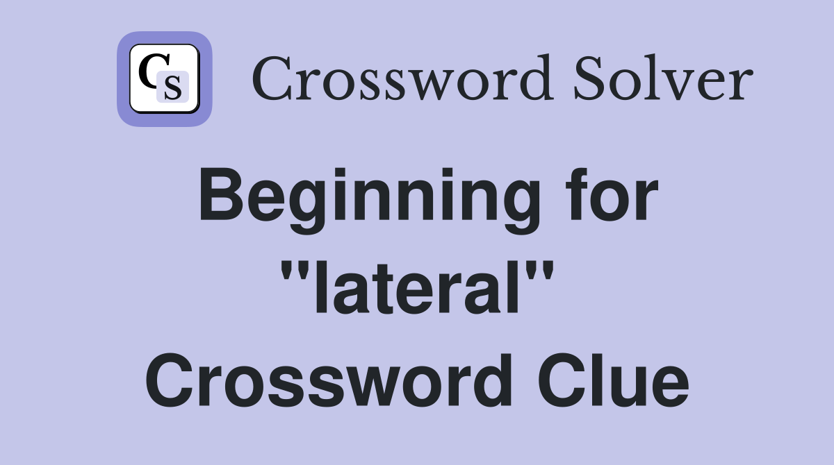 Beginning for "lateral" Crossword Clue