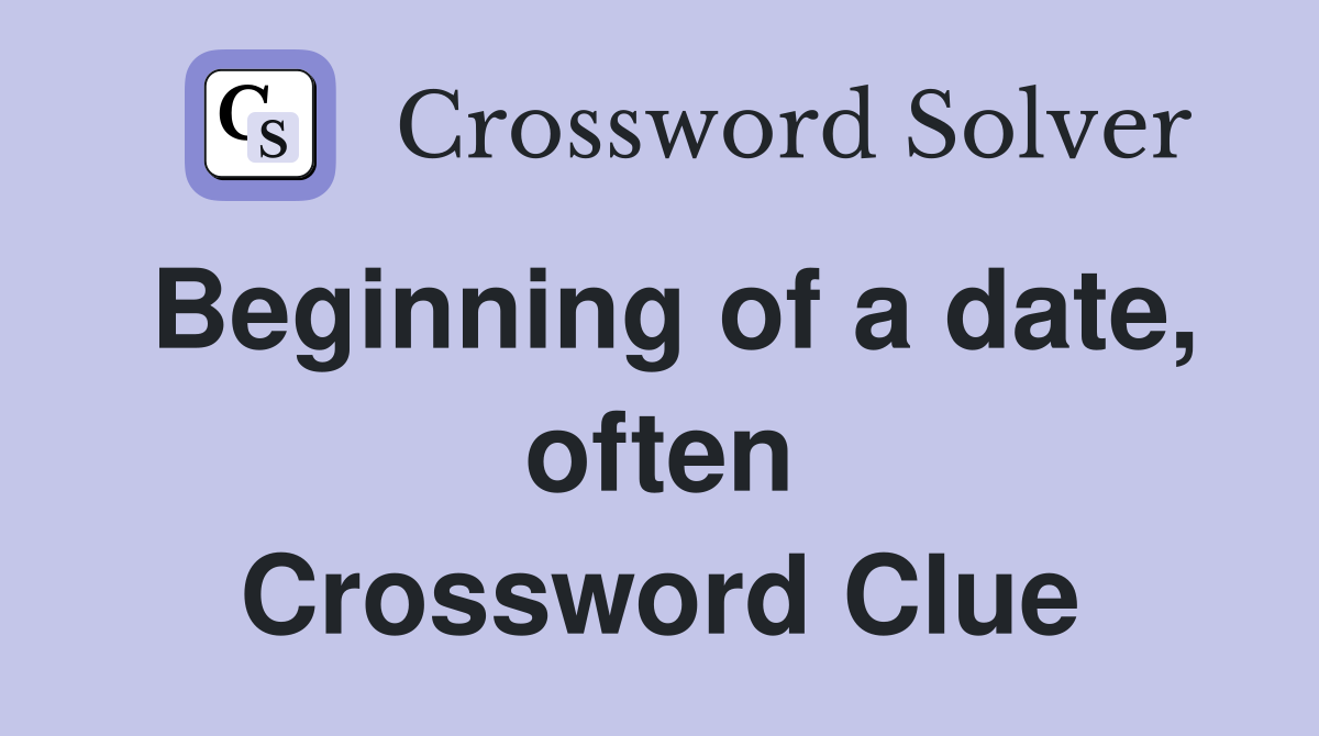 Beginning of a date, often Crossword Clue