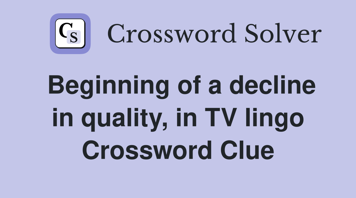 Beginning of a decline in quality, in TV lingo Crossword Clue