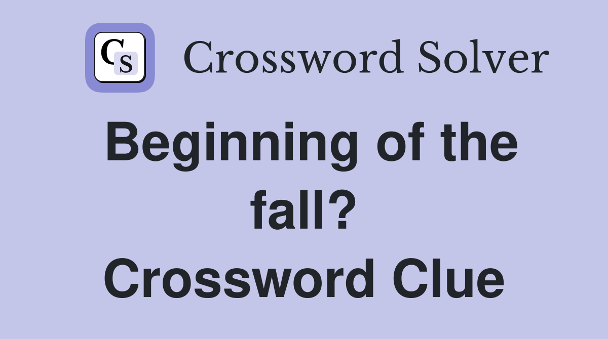 Beginning of the fall? Crossword Clue
