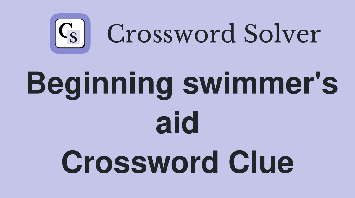 Beginning swimmer's aid Crossword Clue