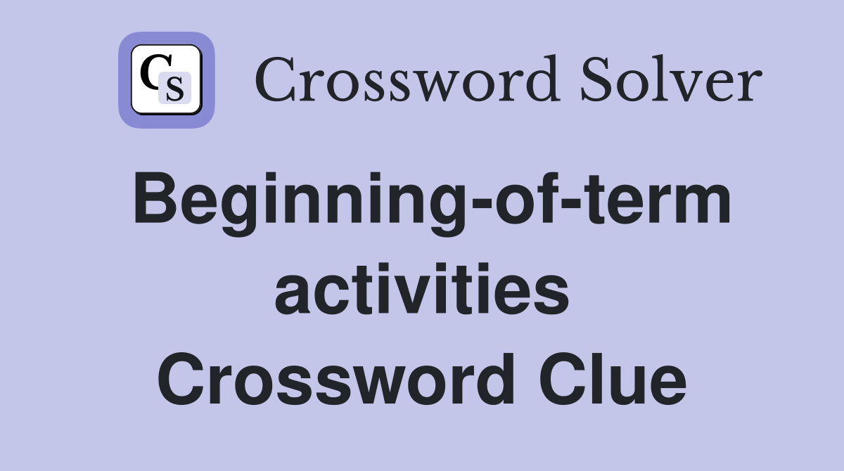 Beginning-of-term activities Crossword Clue