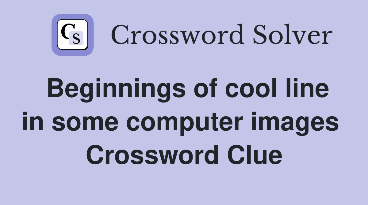 Beginnings of cool line in some computer images  Crossword Clue