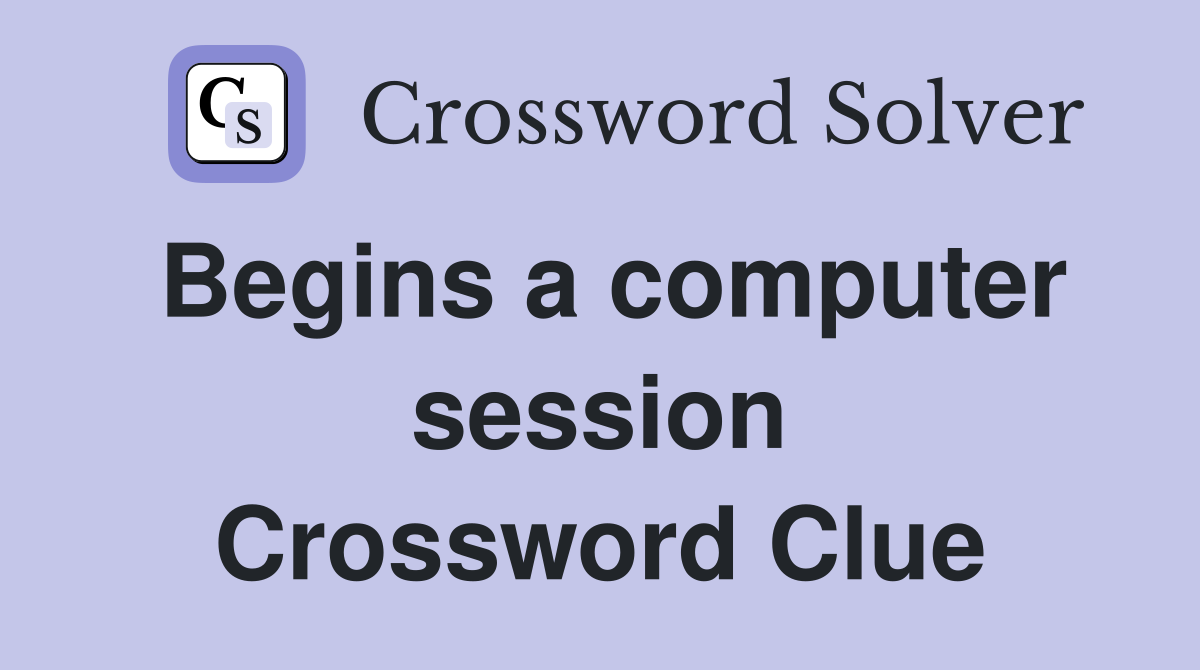 Begins a computer session Crossword Clue