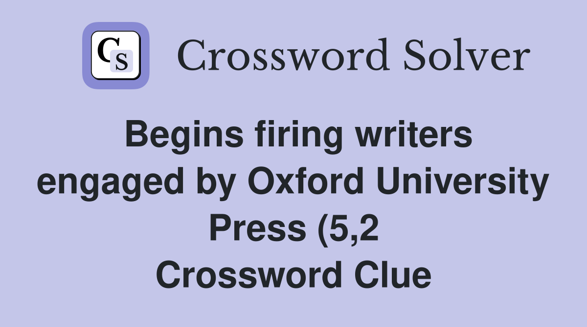 Begins firing writers engaged by Oxford University Press (5 2 Begins firing writers engaged by Oxford University Press (5 2